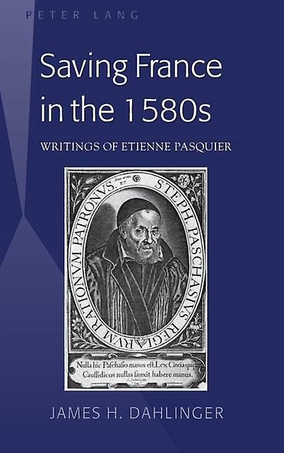 Saving France In The 1580s by James H. Dahlinger Paperback Book
