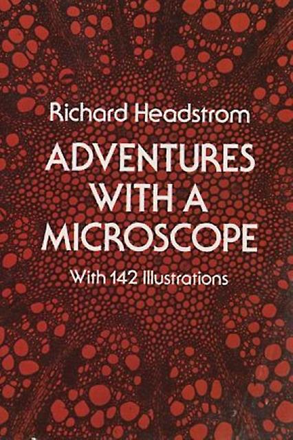 Adventures With A Microscope - Richard Headstrom - Nature and the natural world: general interest - Dover Publications Inc - Paperback