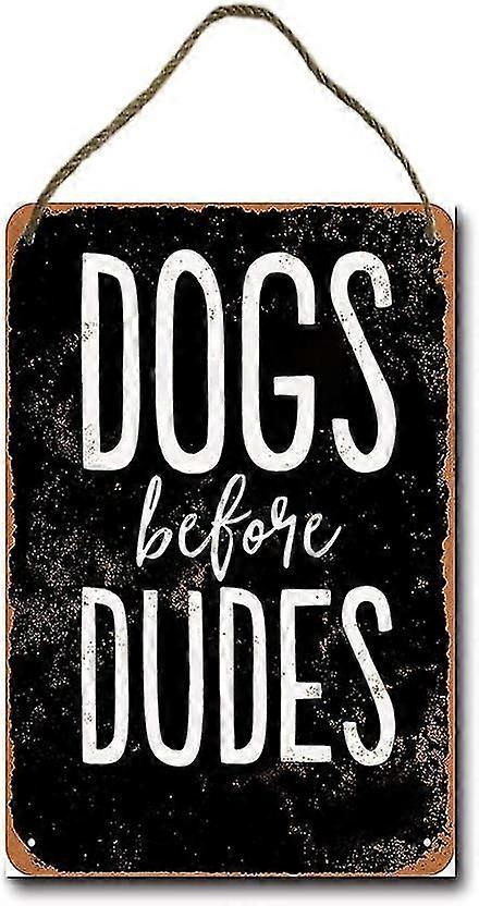 chiens avant les mecs (fond noir) Rétro suspendu signe en métal 8x12 pouces OU 12x16 pouces Mode 2487