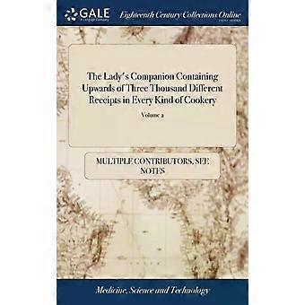 The Lady's Companion Containing Upwards Of Three Thousand Different Receipts In - See Notes Multiple Contributors