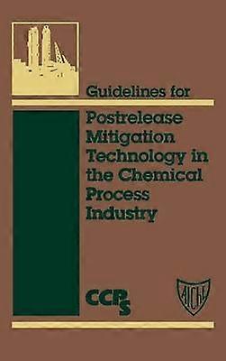 Guidelines for Postrelease Mitigation Technology in the Chemical Process Industry