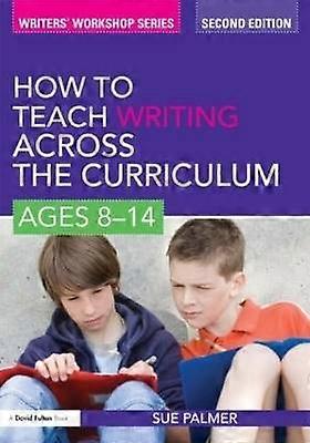 How to Teach Writing Across the Curriculum: Ages 8-14