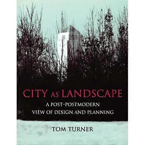 City as Landscape: A Post-modern View of Design and Planning