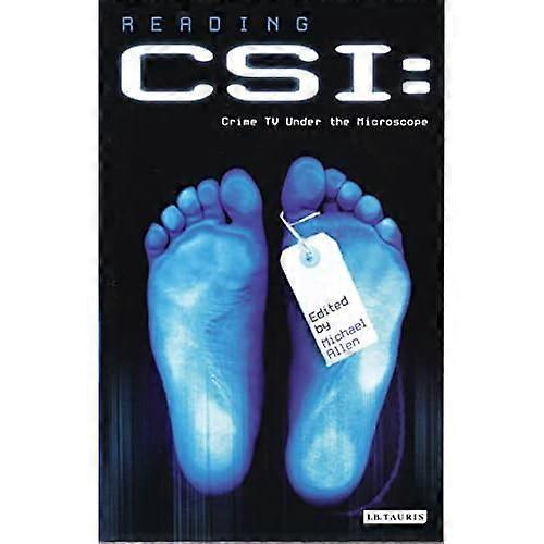 Reading  CSI : Television Under the Microscope (Reading Contemporary Television)