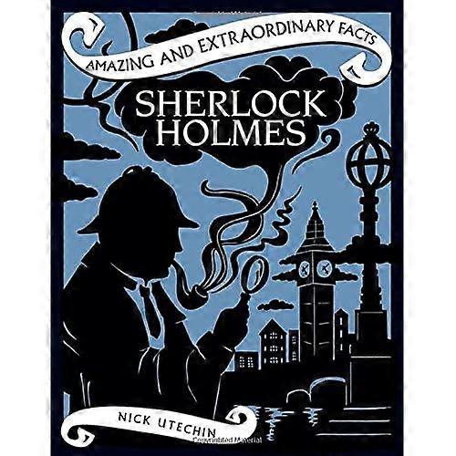 Sherlock Holmes (Amazing and Extraordinary Facts)
