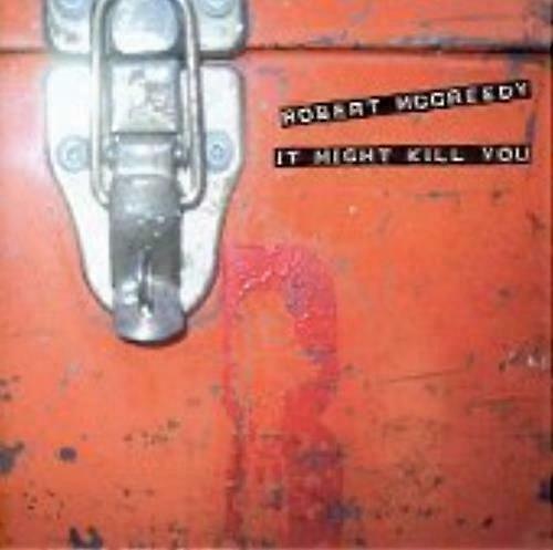 Robert Mccreedy It Might Kill You CD