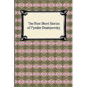The Best Short Stories of Fyodor Dostoyevsky