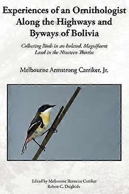 Experiences of an Ornithologist Along the Highways and Byways of Bolivia