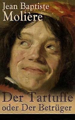 Der Tartuffe Oder Der Betruger by Jean Baptiste Moliere Paperback
