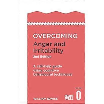 Overcoming Anger and Irritability 2nd Edition A self help guide using cognitive behavioural techniques