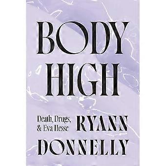 Body High : Tod, Drogen und Eva Hesse