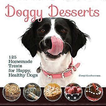 Doggy Desserts 125 Homemade Treats for Happy Healthy Dogs
