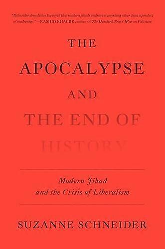 The Apocalypse and the End of History: Modern Jihad and the Crisis of Liberalism