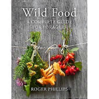 Wild Food A Complete Guide for Foragers