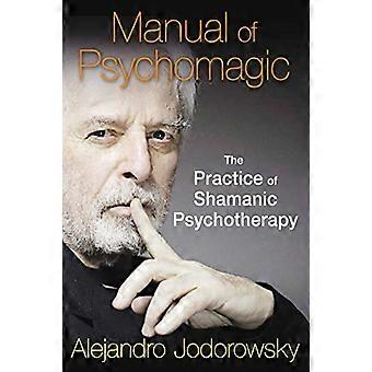 Manual of Psychomagic The Practice of Shamanic Psychotherapy