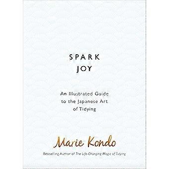 Spark Joy An Illustrated Guide to the Japanese Art of Tidying