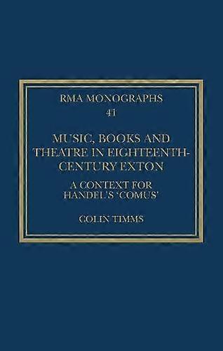 Music Books And Theatre In Eighteenthcentury Exton by Timms & Colin University of Birmingham & UK Paperback