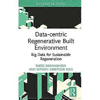 Datacentrerad regenerativ byggd miljö: Stordata för hållbar regenerering (Routledge Research in Sustainable Planning and Development in Asia)