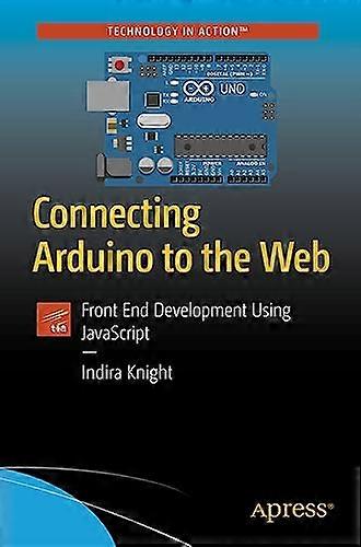 Connecting Arduino to the Web: Front End Development Using JavaScript