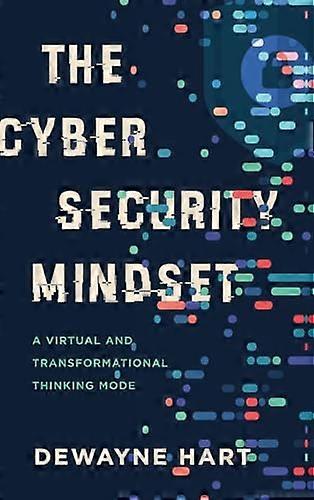 The Cybersecurity Mindset:  A Virtual and  Transformational Thinking  Mode