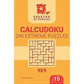 Ersteller von Puzzles - Calcudoku 240 Extreme (Volume 15) (Ersteller von Puzzles - Calcudoku)