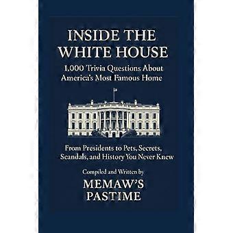 Inne i Det hvite hus: 1000 triviaspørsmål om Amerikas mest berømte hjem