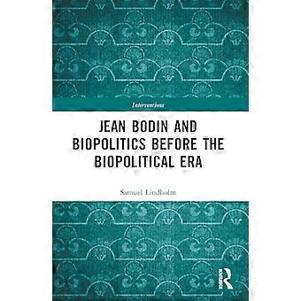 Jean Bodin and Biopolitics Before the Biopolitical Era