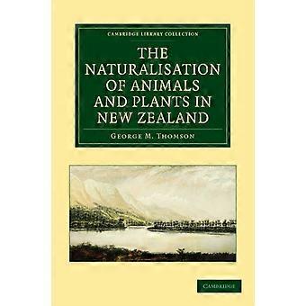 The Naturalisation Of Animals And Plants In New Zealand - George M. Thomson - Paperback - en Book