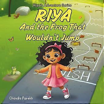 Riya and the frog that wouldn't jump - riya's adventure series