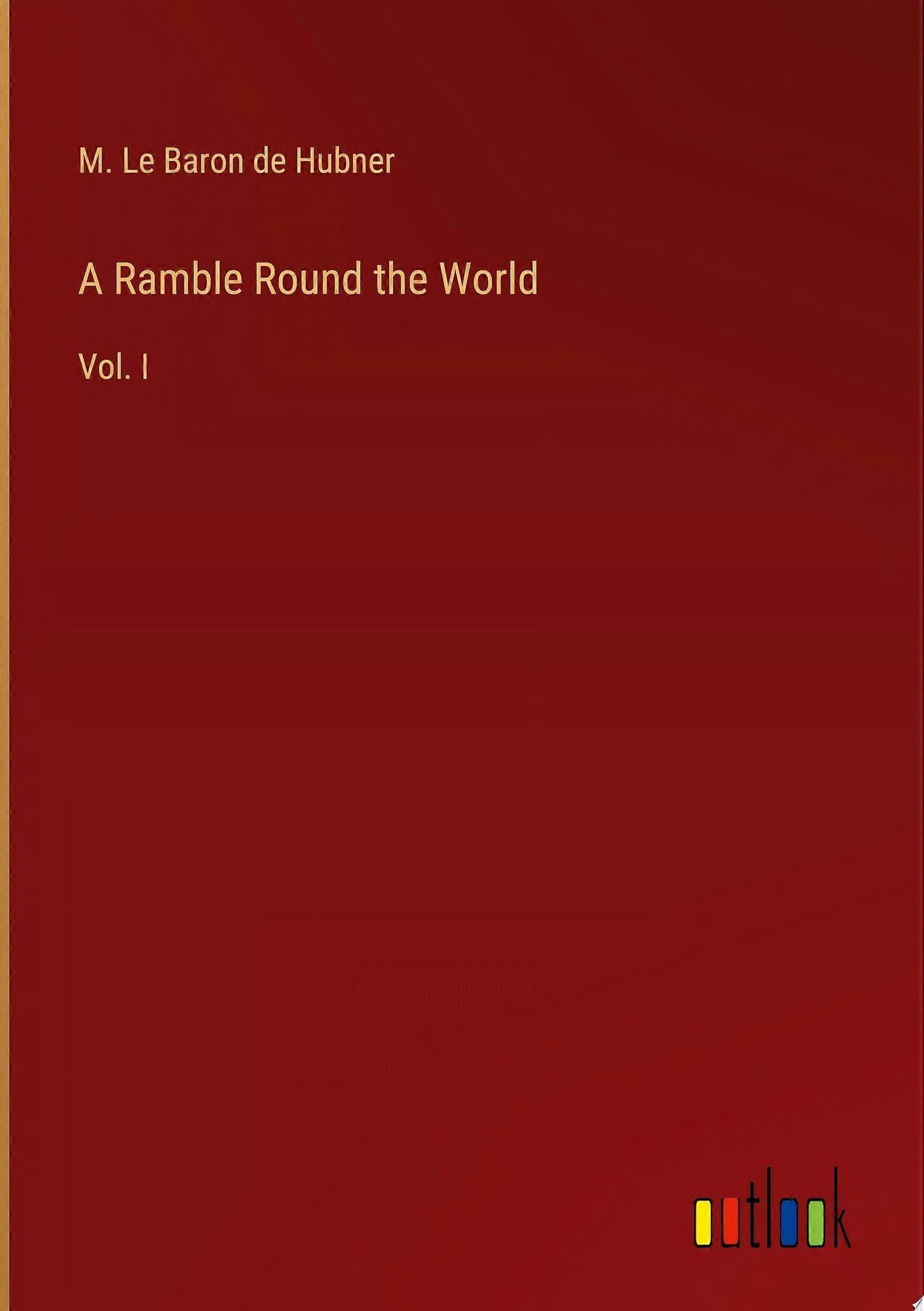 A ramble round the world vol. i