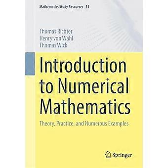 Einführung in die numerische Mathematik: Theorie, Übungen und zahlreiche Beispiele