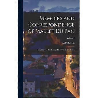 Memoirs And Correspondence Of Mallet Du Pan Illustrative Of The History Of The F - Andr Sayous - Paperback - English Book - History