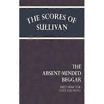 Die Partituren von Sullivan – Der zerstreute Bettler – Noten für Gesang und Klavier