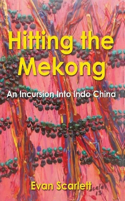 Hitting The Mekong An Incursion Into Indo China