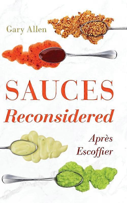 Sauces Reconsidered Aprs Escoffier