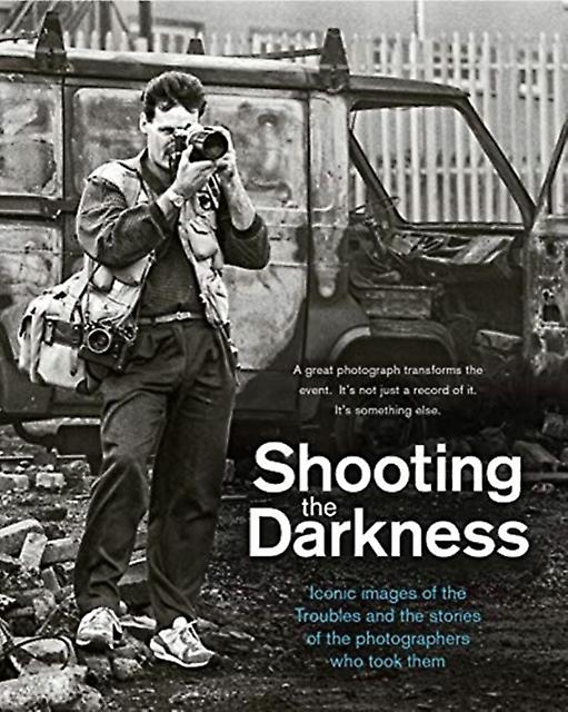 Shooting The Darkness Hardback Book