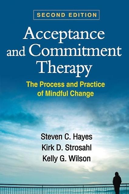 Acceptance And Commitment Therapy Second Edition by Wilson & Kelly G. University of Mississippi & United States Paperback Book