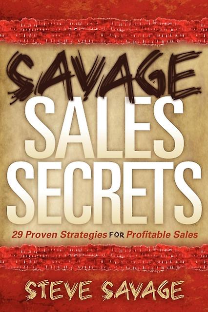 Savage Sales Secrets by Steve Savage Paperback
