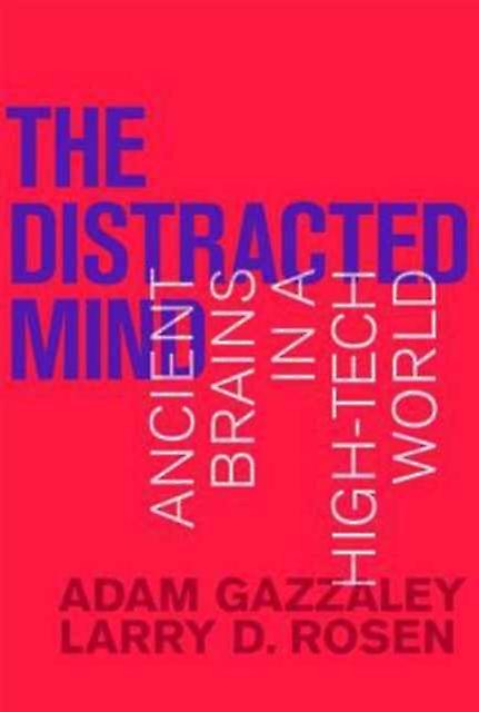 The Distracted Mind - The Distracted Mind - Rosen, Larry D., PH.D - Cognitive science - MIT Press Ltd - Paperback