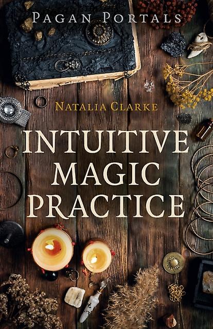 Pagan Portals Intuitive Magic Practice by Natalia Clarke Paperback Book