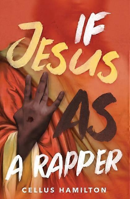 If Jesus Was A Rapper - Cellus Hamilton - Rap and Hip-Hop - Sow and Tell LLC - Paperback