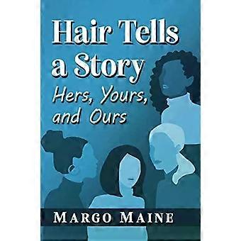 Hair Tells A Story Hers Yours And Ours - Margo Maine
