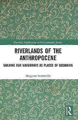 Riverlands of the Anthropocene