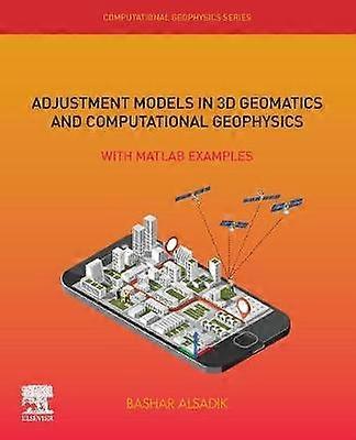 Adjustment Models in 3D Geomatics and Computational Geophysics
