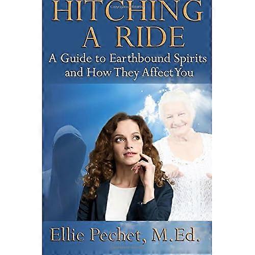 Hitching A Ride: A Guide to Earthbound Spirits and How They Affect You