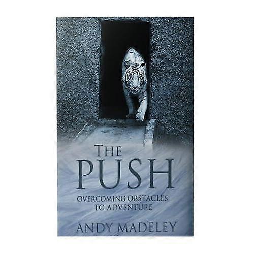 The Push: Overcoming Obstacles to Adventure