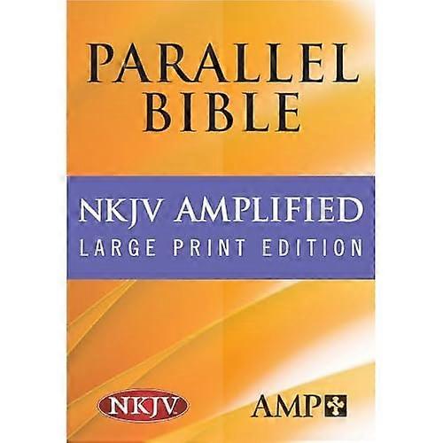 NKJV Amplified Parallel Bible [Large Print]