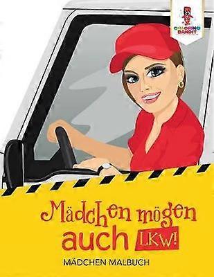 Mdchen mgen auch LKW Mdchen Malbuch