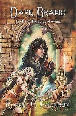 Dark Brand - Book 1 of the Forge of Atuma