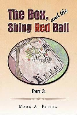 The Box and the Shiny Red Ball Part 3